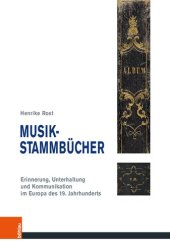 book Musik-Stammbücher: Erinnerung, Unterhaltung und Kommunikation im Europa des 19. Jahrhunderts