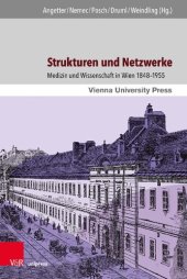 book Strukturen und Netzwerke: Medizin und Wissenschaft in Wien 1848–1955