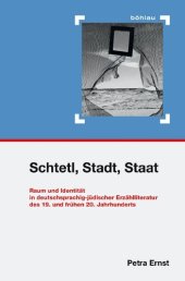 book Schtetl, Stadt, Staat: Raum und Identität in deutschsprachig-jüdischer Erzählliteratur des 19. und frühen 20. Jahrhunderts