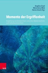 book Momente der Ergriffenheit – Begleitung werdender Eltern zwischen Medizintechnik und Selbstbestimmtheit