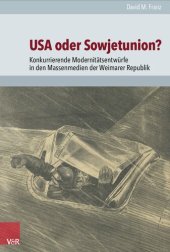 book USA oder Sowjetunion?: Konkurrierende Modernitätsentwürfe in den Massenmedien der Weimarer Republik