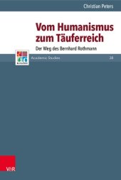 book Vom Humanismus zum Täuferreich: Der Weg des Bernhard Rothmann