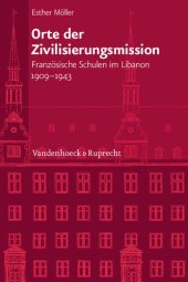 book Orte der Zivilisierungsmission: Französische Schulen im Libanon 1909-1943