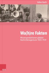 book Wa(h)re Fakten: Wissensproduktionen globaler Nachrichtenagenturen 1835–1939