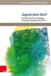 book Jugend ohne Sinn?: Eine Spurensuche zu Sinnfragen der jungen Generation 1945–1949