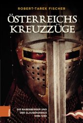 book Österreichs Kreuzzüge: Die Babenberger und der Glaubenskrieg 1096-1230