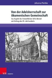 book Von der Adelsherrschaft zur ökumenischen Gemeinschaft: Das Kapitel des Freiweltlichen Stifts Börstel seit Anfang des 20. Jahrhunderts