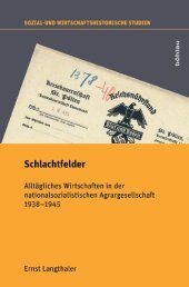 book Schlachtfelder: Alltägliches Wirtschaften in der nationalsozialistischen Agrargesellschaft 1938–1945