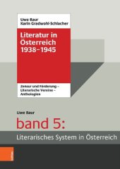 book Literatur in Österreich 1938-1945: Handbuch eines literarischen Systems. Band 5: Literarisches System in Österreich . Förderung und Zensur – Literarische Vereine – Anthologien