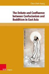 book The Debate and Confluence between Confucianism and Buddhism in East Asia: A Historical Overview