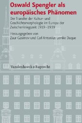 book Oswald Spengler als europäisches Phänomen: Der Transfer der Kultur- und Geschichtsmorphologie im Europa der Zwischenkriegszeit 1919-1939