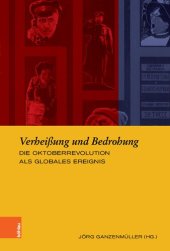 book Verheißung und Bedrohung: Die Oktoberrevolution als globales Ereignis