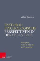 book Pastoralpsychologische Perspektiven in der Seelsorge: Grenzgänge zwischen Theologie und Psychologie