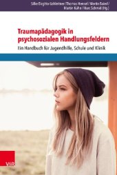 book Traumapädagogik in psychosozialen Handlungsfeldern: Ein Handbuch für Jugendhilfe, Schule und Klinik