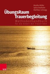 book ÜbungsRaum Trauerbegleitung: Methodenhandbuch für die Arbeit mit Trauernden