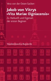 book Jakob von Vitrys »Vita Mariae Oigniacensis«: Zu Herkunft und Eigenart der ersten Beginen