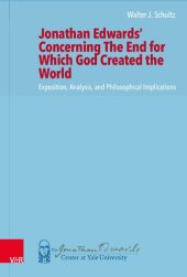 book Jonathan Edwards’ Concerning The End for Which God Created the World: Exposition, Analysis, and Philosophical Implications