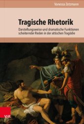 book Tragische Rhetorik: Darstellungsweise und dramatische Funktionen scheiternder Reden in der attischen Tragödie