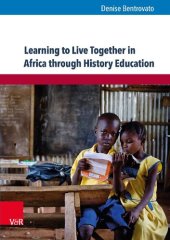 book Learning to Live Together in Africa through History Education: An Analysis of School Curricula and Stakeholders’ Perspectives