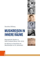 book Musikreisen in innere Räume: Biographische Studien zu Helen Lindquist Bonny (1921–2010). Ein Beitrag zur Geschichte der Musiktherapie im 20. Jahrhundert