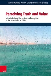 book Perceiving Truth and Value: Interdisciplinary Discussions on Perception as the Foundation of Ethics