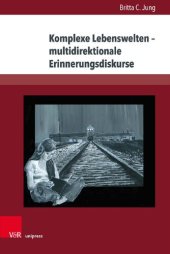 book Komplexe Lebenswelten – multidirektionale Erinnerungsdiskurse: Jugendliteratur zum Nationalsozialismus, Zweiten Weltkrieg und Holocaust im Spiegel des postmemorialen Wandels