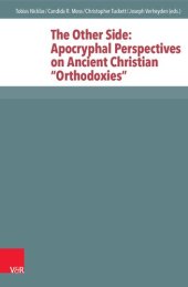 book The Other Side: Apocryphal Perspectives on Ancient Christian “Orthodoxies”