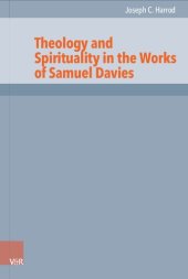 book Theology and Spirituality in the Works of Samuel Davies