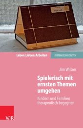 book Spielerisch mit ernsten Themen umgehen: Kindern und Familien therapeutisch begegnen