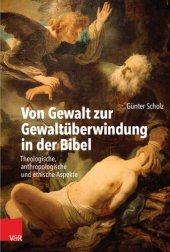 book Von Gewalt zur Gewaltüberwindung in der Bibel: Theologische, anthropologische und ethische Aspekte