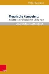 book Moralische Kompetenz: Wertebildung im Horizont christlich gelebter Moral