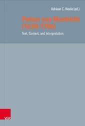 book Petrus van Mastricht (1630-1706): Text, Context, and Interpretation