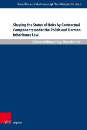 book Shaping the Status of Heirs by Contractual Components under the Polish and German Inheritance Law: Comparative Challenges and the Perspective of Approximation of Legal Systems