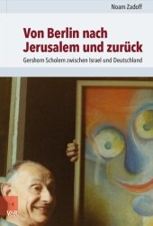 book Von Berlin nach Jerusalem und zurück: Gershom Scholem zwischen Israel und Deutschland