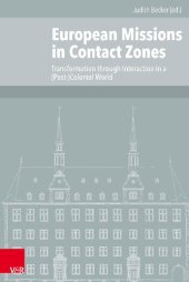 book European Missions in Contact Zones: Transformation through Interaction in a (Post-)Colonial World