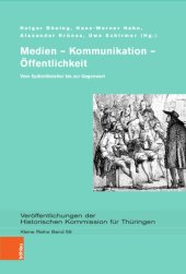 book Medien – Kommunikation – Öffentlichkeit: Vom Spätmittelalter bis zur Gegenwart. Festschrift für Werner Greiling zum 65. Geburtstag