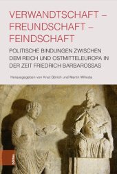 book Verwandtschaft - Freundschaft - Feindschaft: Politische Bindungen zwischen dem Reich und Ostmitteleuropa in der Zeit Friedrich Barbarossas