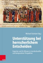 book Unterstützung bei herrscherlichem Entscheiden: Experten und ihr Wissen in transkultureller und komparativer Perspektive