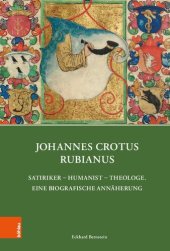 book Johannes Crotus Rubianus: Satiriker – Humanist – Theologe. Eine biografische Annäherung