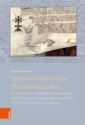 book Spätmittelalterliche Notarsurkunden: Prokuratorien, beglaubigte Abschriften und Delegatenurkunden aus bayerischen und österreichischen Beständen