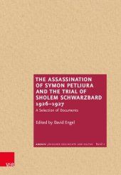 book The Assassination of Symon Petliura and the Trial of Scholem Schwarzbard 1926–1927: A Selection of Documents