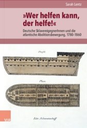 book »Wer helfen kann, der helfe!«: Deutsche SklavereigegnerInnen und die atlantische Abolitionsbewegung, 1780–1860