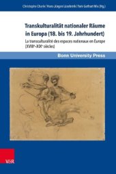 book Transkulturalität nationaler Räume in Europa (18. bis 19. Jahrhundert). Übersetzungen, Kulturtransfer und Vermittlungsinstanzen: La transculturalité des espaces nationaux en Europe (XVIIIe-XIXe siècles). Traductions, transferts culturels et instances de m