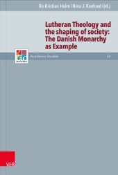 book Lutheran Theology and the shaping of society: The Danish Monarchy as Example