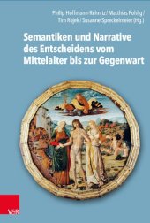 book Semantiken und Narrative des Entscheidens vom Mittelalter bis zur Gegenwart