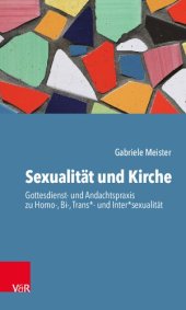 book Sexualität und Kirche: Gottesdienst- und Andachtspraxis zu Homo-, Bi-, Trans*- und Inter*sexualität