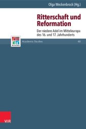 book Ritterschaft und Reformation: Der niedere Adel im Mitteleuropa des 16. und 17. Jahrhunderts