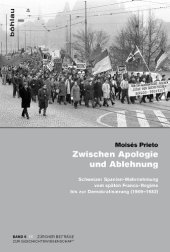 book Zwischen Apologie und Ablehnung: Schweizer Spanien-Wahrnehmung vom späten Franco-Regime bis zur Demokratisierung (1969-1982)