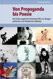 book Von Propaganda bis Poesie: Der frühe sowjetische Animationsfilm im Spiegel politischer und ästhetischer Debatten