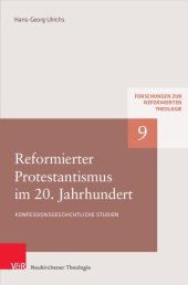 book Reformierter Protestantismus im 20. Jahrhundert: Konfessionsgeschichtliche Studien